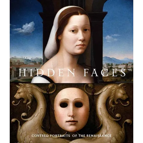 Hidden Faces: Covered Portraits of the Renaissance - Hardcover