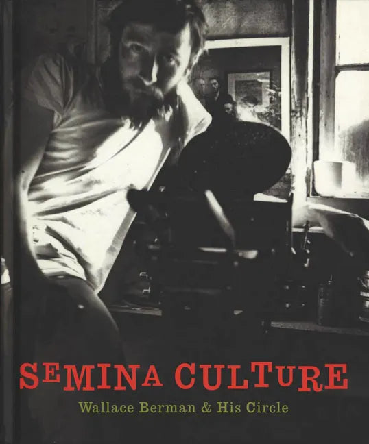 Semina Culture: Wallace Berman & His Circle - Hardcover