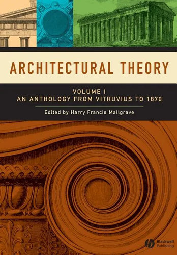 Architectural Theory, Volume 1: An Anthology from Vitruvius to 1870 - Paperback