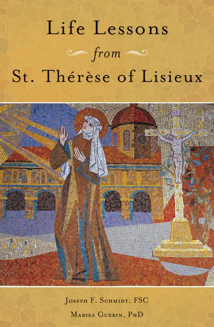 Life Lessons from Therese of Lisieux: Mentoring Our Restless Hearts - Paperback