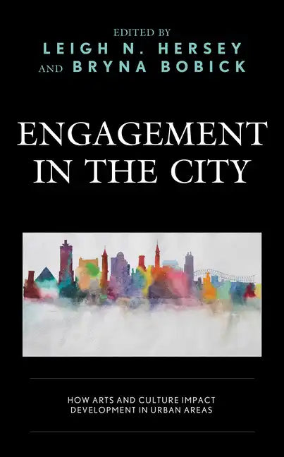 Engagement in the City: How Arts and Culture Impact Development in Urban Areas - Paperback