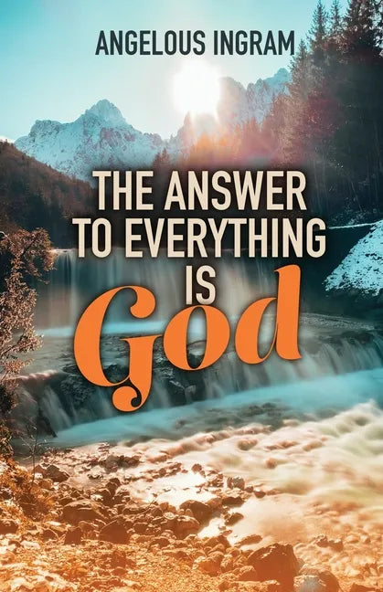 The Answer to Everything Is God - Paperback