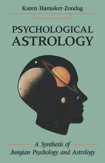 Psychological Astrology: A Synthesis of Jungian Psychology and Astrology - Paperback