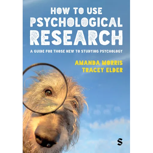 How to Use Psychological Research: A Guide for Those New to Studying Psychology - Hardcover