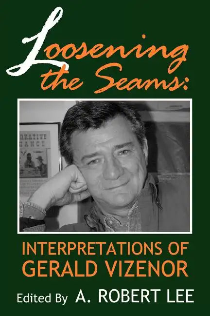 Loosening the Seams: Interpretations of Gerald Vizenor - Paperback