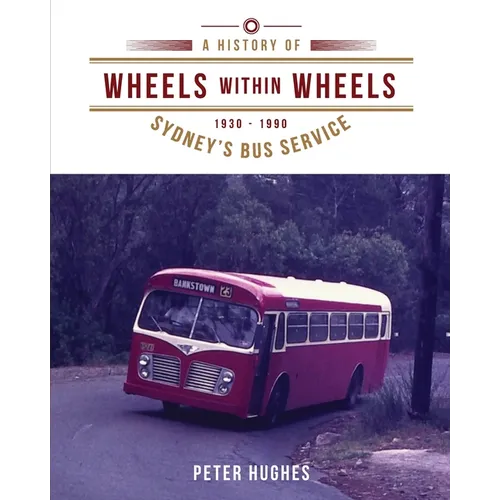 Wheels within Wheels: A history of Sydney's bus service 1930-1990 - Paperback