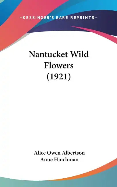 Nantucket Wild Flowers (1921) - Hardcover