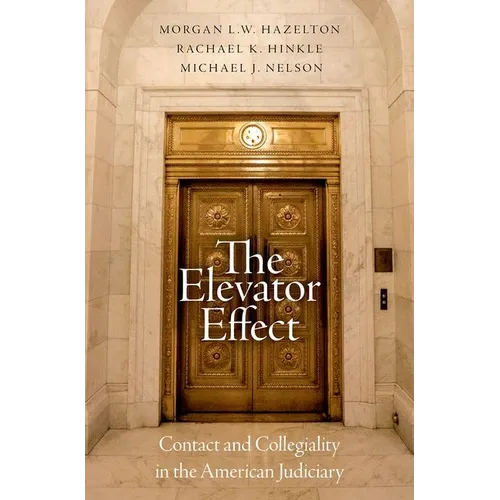 The Elevator Effect: Contact and Collegiality in the American Judiciary - Hardcover