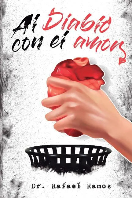 Al Diablo Con El Amor: Una Visión Sana Del Amor Imperfecto - Paperback