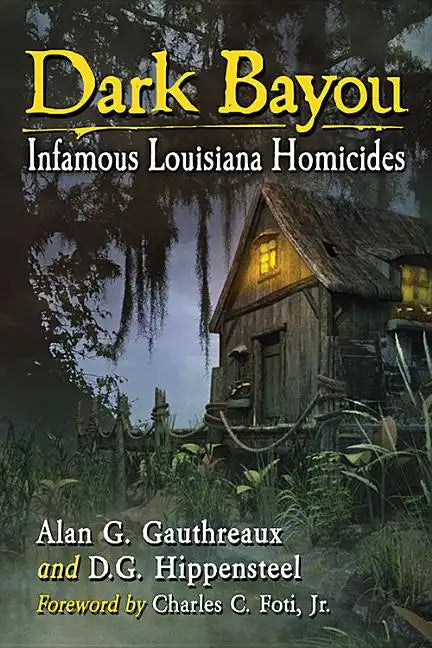 Dark Bayou: Infamous Louisiana Homicides - Paperback