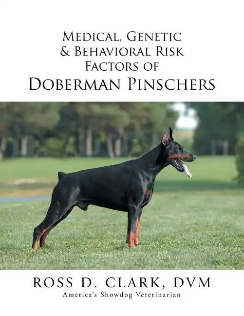 Medical, Genetic & Behavioral Risk Factors of Doberman Pinschers - Paperback