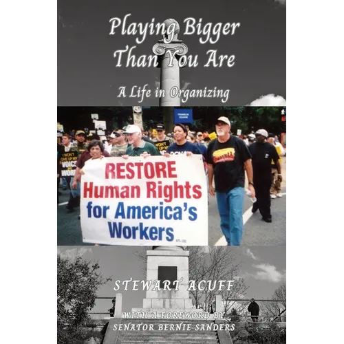 Playing Bigger Than You Are: A Life In Organizing - Paperback