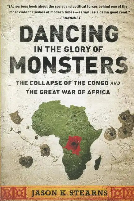 Dancing in the Glory of Monsters: The Collapse of the Congo and the Great War of Africa - Paperback