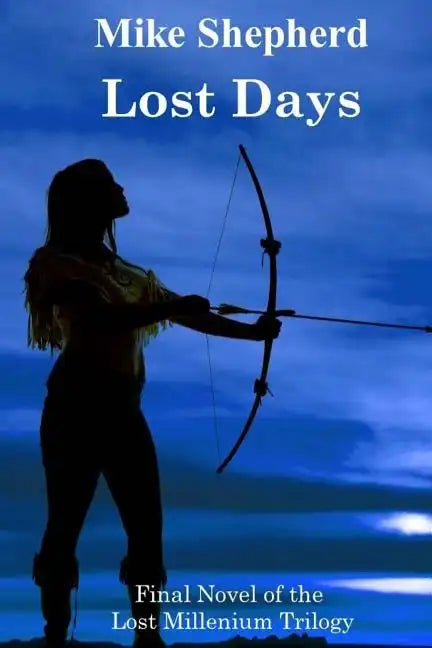 Lost Days: Final Novel of the Lost Millenium Trilogy - Paperback