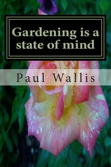 Gardening is a state of mind - Paperback