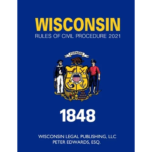 Wisconsin Rules of Civil Procedure 2021 - Paperback