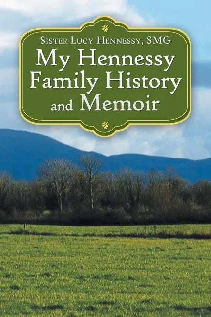My Hennessy Family History and Memoir - Paperback
