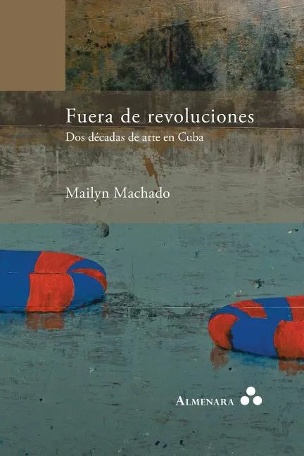 Fuera de revoluciones. Dos décadas de arte en Cuba - Paperback