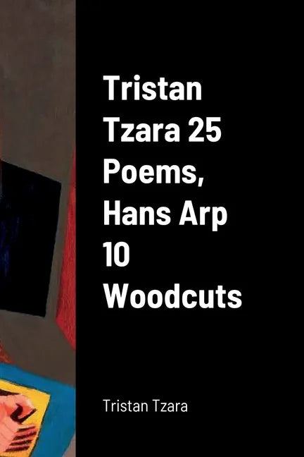 Tristan Tzara 25 Poems, Hans Arp 10 Woodcuts - Paperback