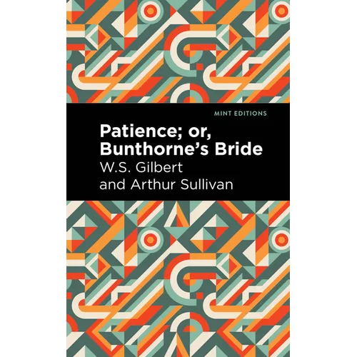 Patience; Or, Bunthorne's Bride - Paperback