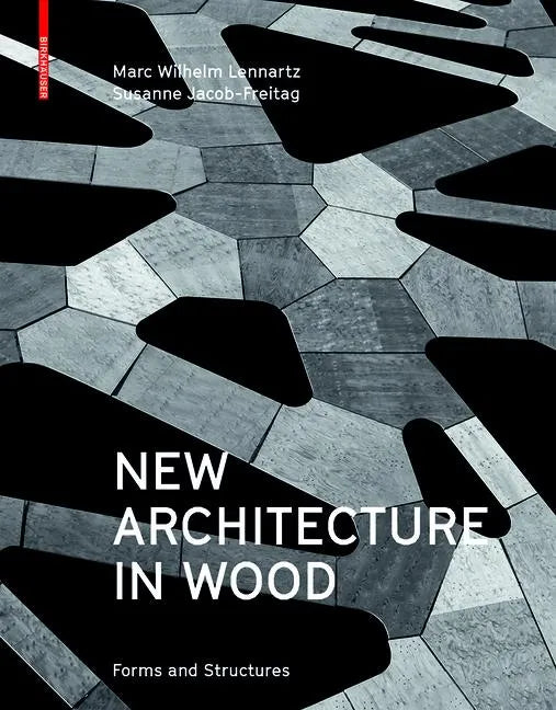 New Architecture in Wood: Forms and Structures - Hardcover