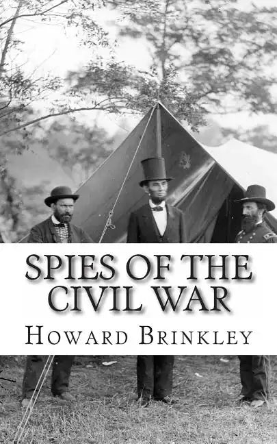 Spies of the Civil War: The History of Espionage In the Civil War - Paperback