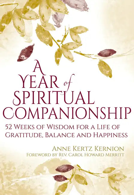 A Year of Spiritual Companionship: 52 Weeks of Wisdom for a Life of Gratitude, Balance and Happiness - Hardcover