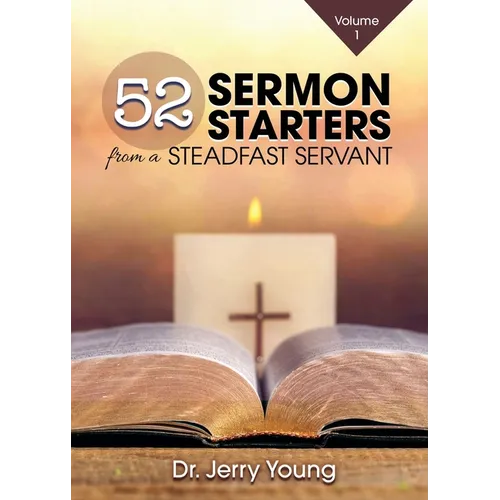 52 Sermon Starters from a Steadfast Servant - Paperback