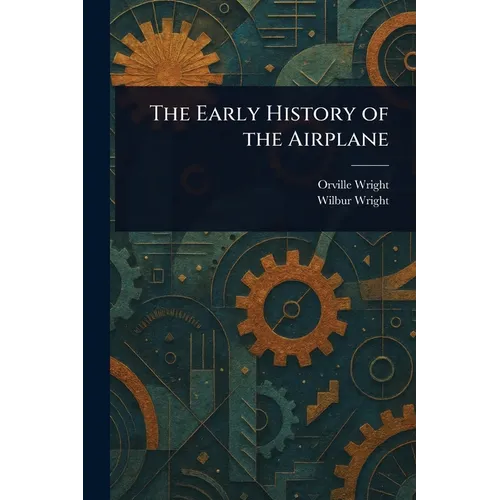 The Early History of the Airplane - Paperback
