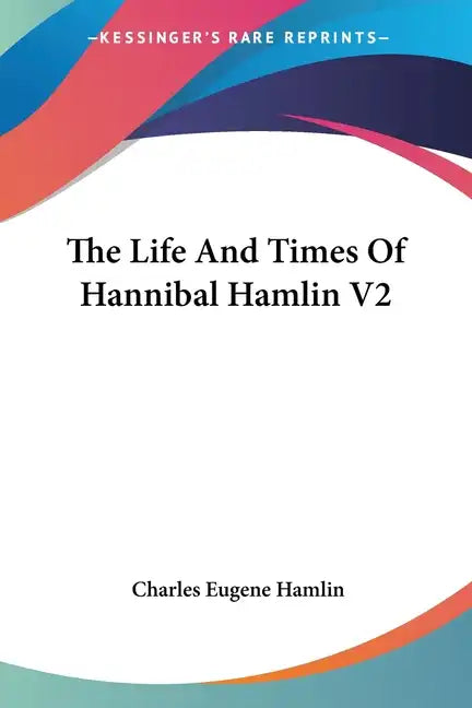 The Life And Times Of Hannibal Hamlin V2 - Paperback