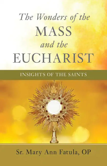 The Wonders of the Mass and the Eucharist: Insights of the Saints - Paperback