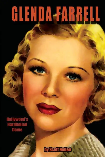 Glenda Farrell: Hollywood's Hardboiled Dame - Paperback