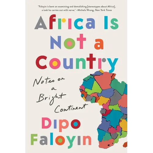 Africa Is Not a Country: Notes on a Bright Continent - Paperback