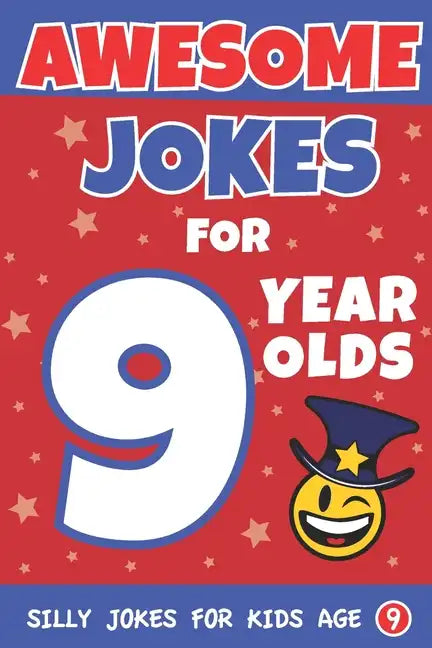 Awesome Jokes For 9 Year Olds: Silly Jokes for Kids Aged 9 - Paperback