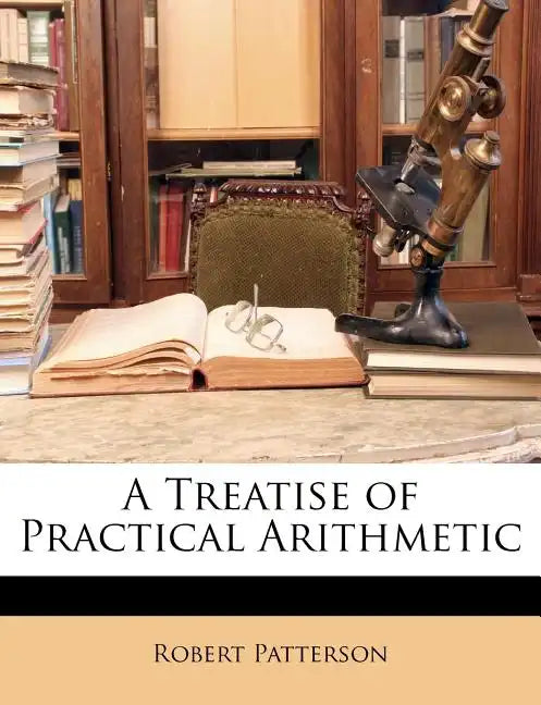 A Treatise of Practical Arithmetic - Paperback