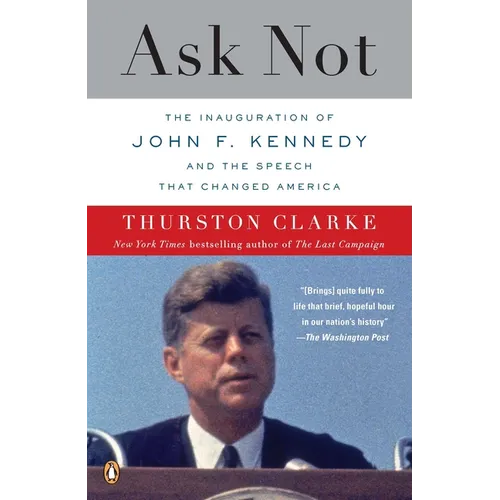Ask Not: The Inauguration of John F. Kennedy and the Speech That Changed America - Paperback