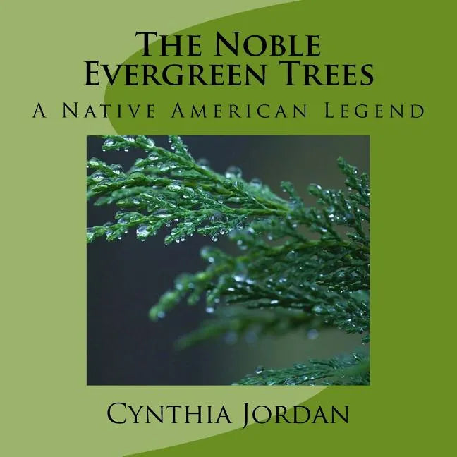 The Noble Evergreen Trees: A Native American Legend - Paperback