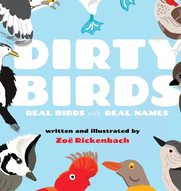 Dirty Birds: Real Birds with Real Names - Hardcover