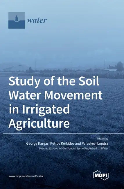 Study of the Soil Water Movement in Irrigated Agriculture - Hardcover