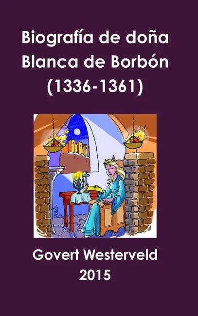Biografía de doña Blanca de Borbón (1336-1361) - Hardcover
