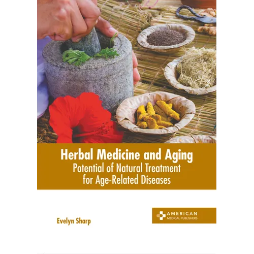 Herbal Medicine and Aging: Potential of Natural Treatment for Age-Related Diseases - Hardcover