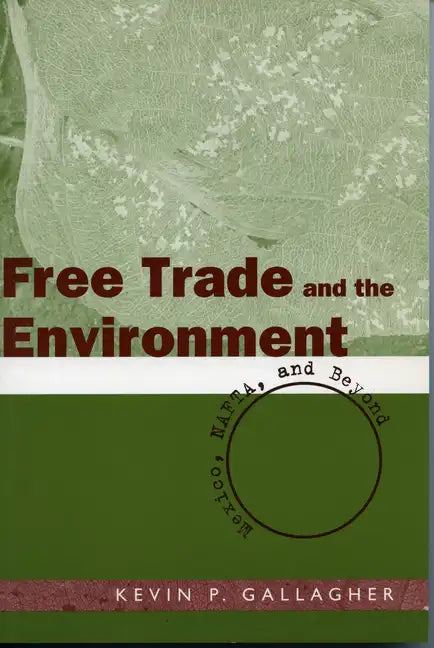 Free Trade and the Environment: Mexico, NAFTA, and Beyond - Paperback