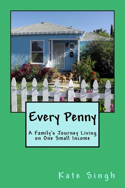 Every Penny: A Family's Journey Living on One Small Income - Paperback