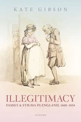 Illegitimacy, Family, and Stigma in England, 1660-1834 - Hardcover