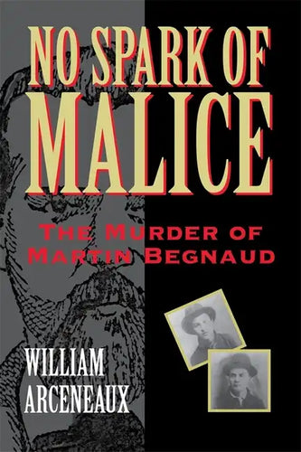 No Spark of Malice: The Murder of Martin Begnaud - Paperback