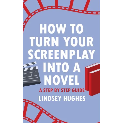 How to Turn Your Screenplay Into a Novel: A Step by Step Guide - Paperback