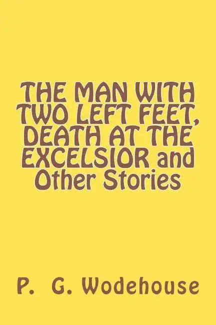 THE MAN WITH TWO LEFT FEET, DEATH AT THE EXCELSIOR and Other Stories - Paperback
