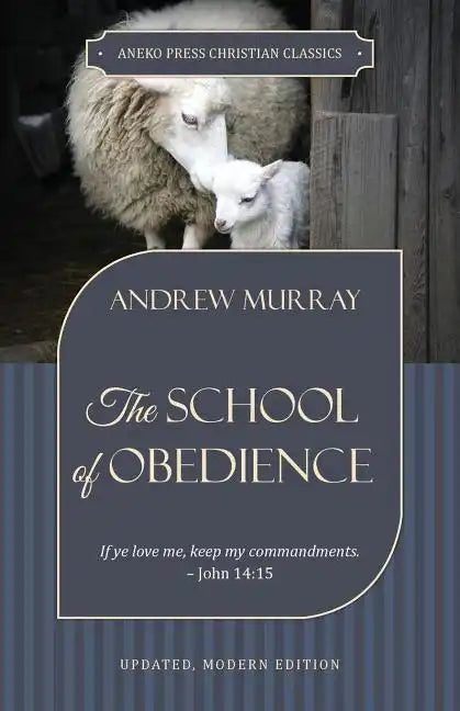 The School of Obedience: If ye love me, keep my commandments - John 14:15 - Paperback
