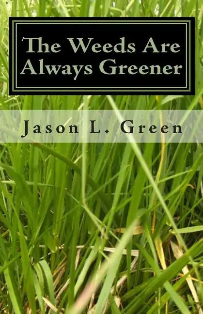 The Weeds Are Always Greener - Paperback