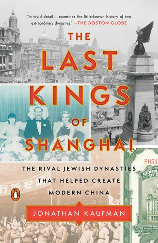 The Last Kings of Shanghai: The Rival Jewish Dynasties That Helped Create Modern China - Paperback